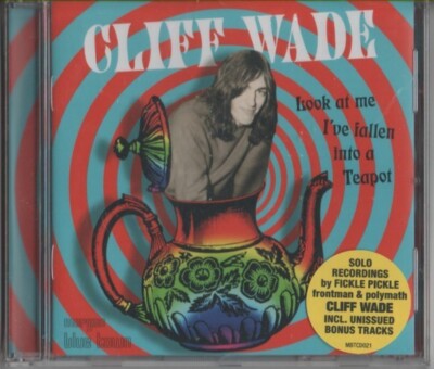 Cliff Wade '' Fickle Pickle''   Look At Me I've Fallen Into A Teapot, CD New