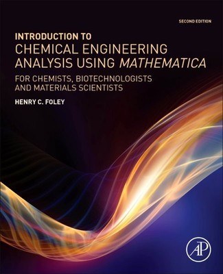 Introduction to Chemical Engineering Analysis Using Mathematica : For Chemist...