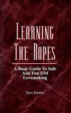 Learning the Ropes: A Basic Guide to Safe and Fun S/M Lovemaking, Bannon, Race, 