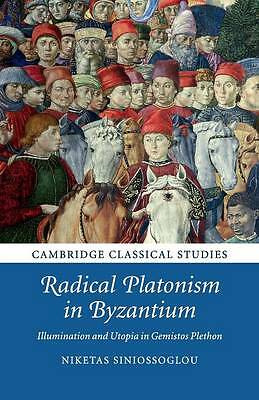 Radical Platonism in Byzantium Illumination and Utopia in Gemistos Plethon - Picture 1 of 1