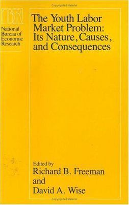 The Youth Labor Market Problem: Its Nature, Causes, and Consequences Richard B.