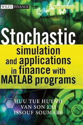 Stochastic Simulation and Applications in Finance with MATLAB Programs by Huu Tu