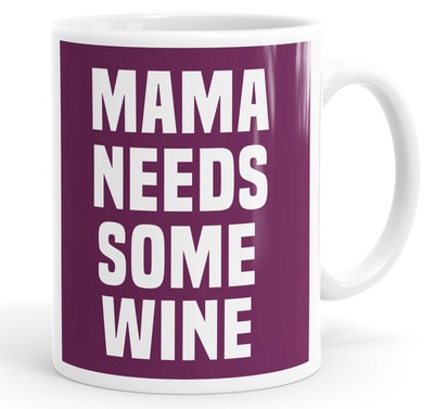 Mama Needs Some Weinbecher Tasse