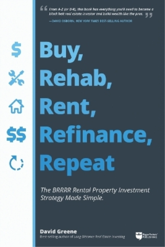 David M Greene Buy, Rehab, Rent, Refinance, Repeat (Tascabile)