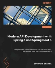 Modern API Development with Spring 6 and Spring Boot 3: Design scalable, viable,