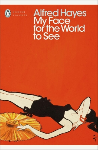 Alfred Hayes My Face for the World to See (Tascabile) Penguin Modern Classics