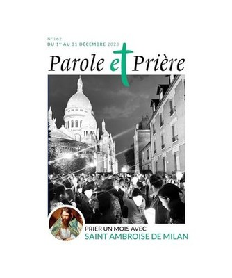 Parole et prière n°162 décembre 2023: Prier un mois avec saint Ambroise de Mi