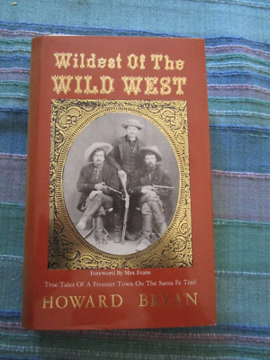 Wildest of the Wild West by Howard Bryan
