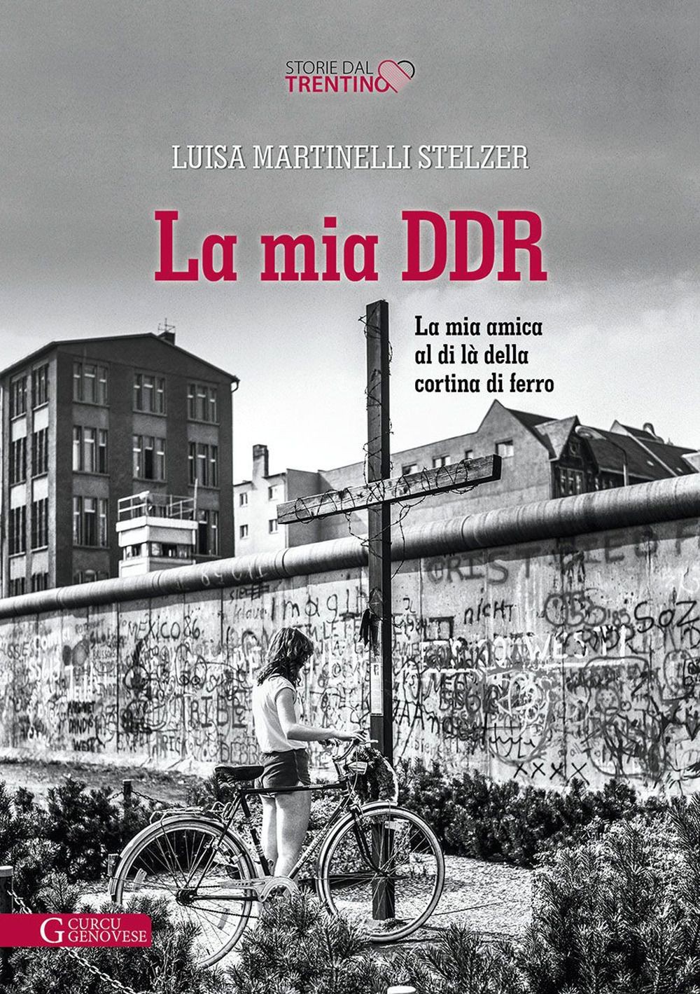 Libri Martinelli Stelzer Luisa - La Mia DDR. La Mia Amica Al Di La Della Cortina