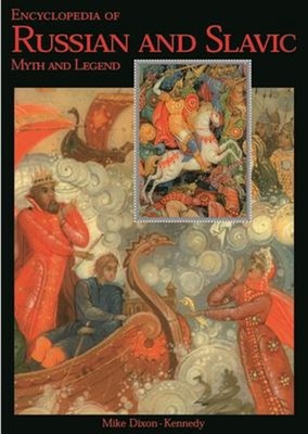 Encyclopedia of Russian and Slavic Myth and Legend Mike Dixon-Ken