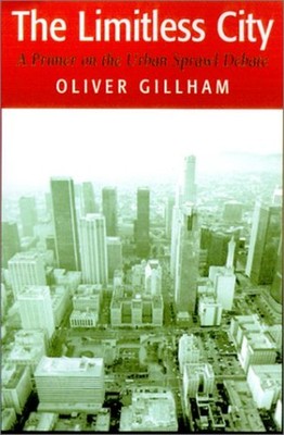 The Limitless City: A Primer On The Urban Sprawl Debate Oliver G