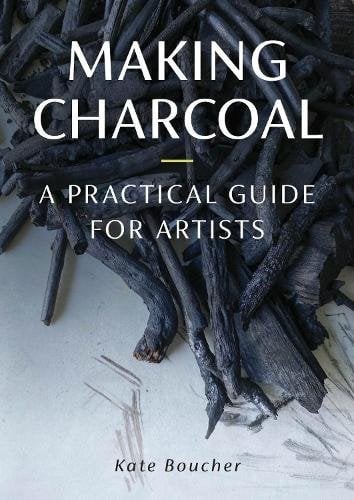 Making Charcoal: A Practical Guide for Artists by Kate Boucher (PB 2024) - Image 3