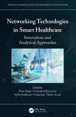 Networking Technologies in Smart Healthcare : Innovations and Analytical Appr...