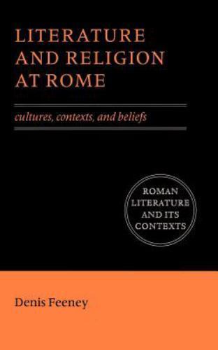 Literature and Religion at Rome Cultures, Contexts, and Beliefs Feeney Paperback