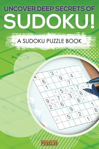 Uncover Deep Secrets Of Sudoku A Sudoku Puzzle Book Puzzles 