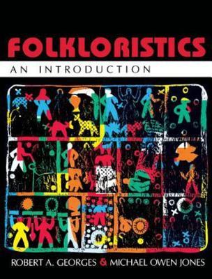Folkloristics: An Introduction by Georges, Robert A., Jones, Michael Owen