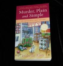 Amish Quilt Shop Mystery Ser.: Murder, Plain and Simple : An Amish Quilt Shop My