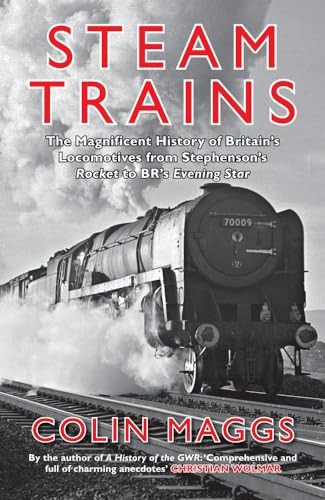 Steam Trains: The Magnificent History of Britain's Locomotives .