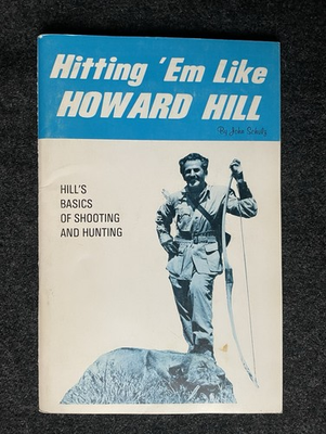 #ad Hitting em Like HOWARD HILL 1975 My Method of Shooting Bow amp; Arrow Schulz 1st $85.00