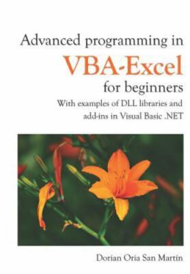 Advanced Programming in Vba-Excel for Beginners: With Examples of DLL Librari...