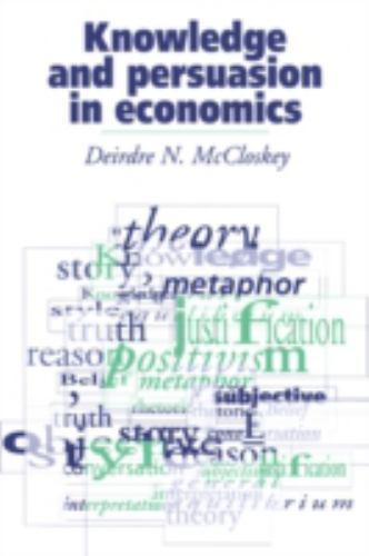 Knowledge Persuasion Economics Deirdre N. McCloskey Hardcover 9780521434751