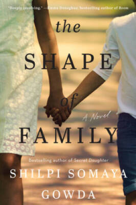 The Shape of Family: A Novel - Paperback By Gowda, Shilpi Somaya - GOOD