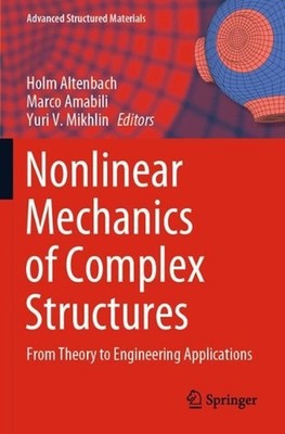Nonlinear Mechanics of Complex Structures: From Theory to Engineering Applicatio