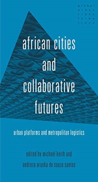 African Cities and Collaborative Futures: Urban  by Michael Keith HARDBACK