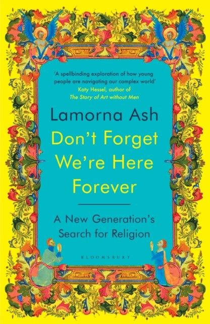 Don't Forget We're Here Forever by Lamorna Ash (Hardback Book)