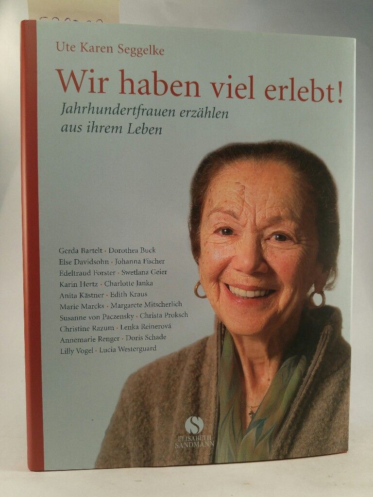 Wir haben viel erlebt!. [Neubuch] Jahrhundertfrauen erzählen aus ihrem Leben Ute - Ute Karen, Seggelke
