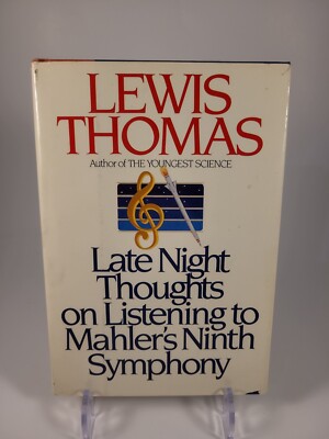 Late Night Thoughts on Listening to Mahler's Ninth Symphony Lewis Thomas HC/DJ
