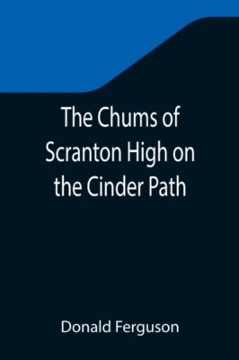 Ferguson - Chums of Scranton High on the Cinder Path - New paperback o - X555z
