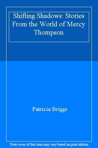 Shifting Shadows: Stories From the World of Mercy Thompson,Patricia Briggs