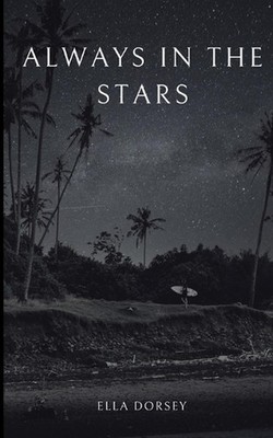 Always In The Stars by Ella Dorsey Paperback Book