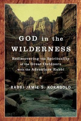 God in the Wilderness: Rediscovering the Spirituality of the Great Outdoo - GOOD