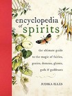 Encyclopedia of Spirits: The Ultimate Guide to the Magic of Saints, Angels, F...