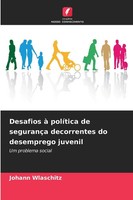 Johann Wlaschitz | Desafios à PolíTica De SegurançA Decorrentes Do Desemprego...