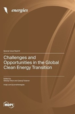 Challenges and Opportunities in the Global Clean Energy Transition by Nikolay Hi