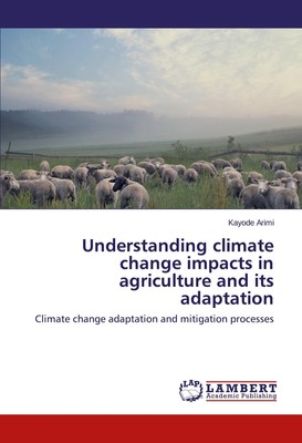 Understanding climate change impacts in agriculture and its adaptation Kayode Ar