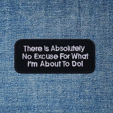 No Excuse Patch Funny Quote Embroidered Iron On Sew On Biker Vest Jacket Gift