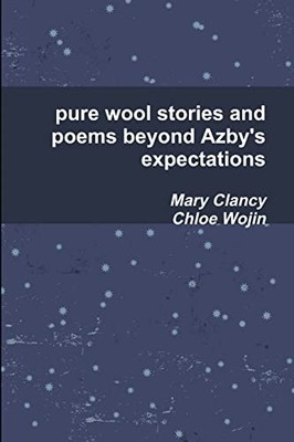 Pure Wool Stories and Poems Beyond Azby's Expectations by Mary Clancy and ...