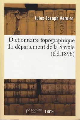 J., V: Dictionnaire Topographique Du Département de la Savoi (Histoire) Vernier,