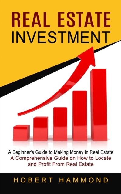 Real Estate Investment: A Beginner's Guide to  by Hobert Hammond PAPERBACK