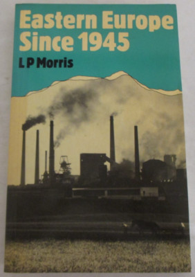 Eastern Europe Since 1945 by L. P. Morris (1984, Paperback)