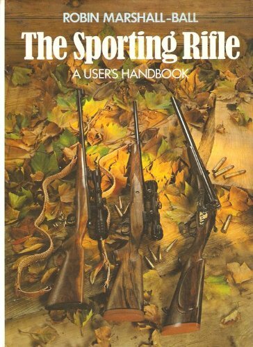 The Sporting Rifle: A User's Handbook-Robin Marshall-Ball, 9780720716696