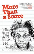 More Than a Score: The New Uprising Against High-Stakes Testing by