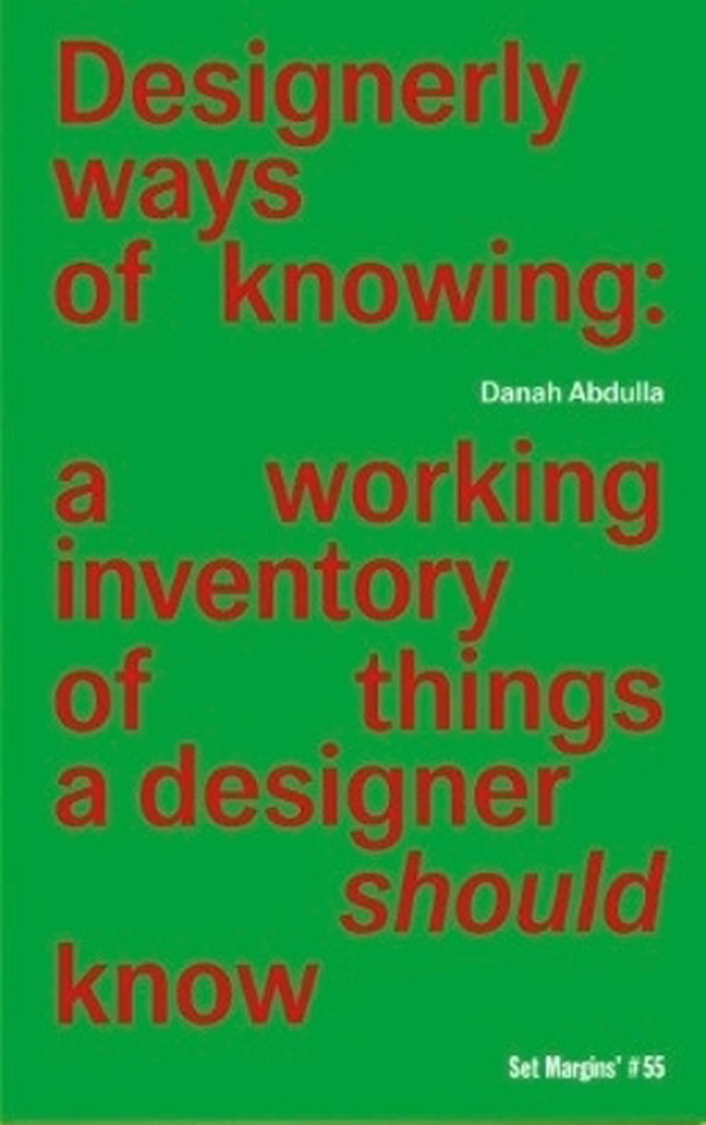 Designerhafte Möglichkeiten zu wissen: Ein funktionierendes Inventar von Dingen, die ein Designer wissen sollte - Danah Abdullah