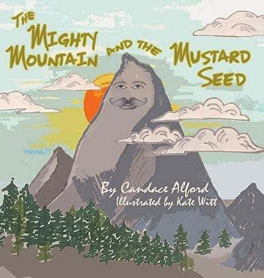 The Mighty Mountain and the Mustard Seed Buch Candace Alford