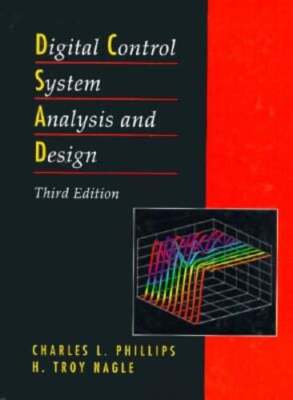 Digital Control System Analysis and Design by Charles L Phillips: Used