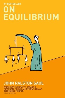 On Equilibrium by John Ralston Saul